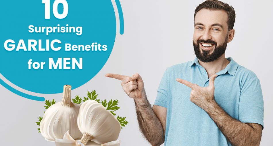 10 Surprising Garlic Benefits for Men Business Worldz
