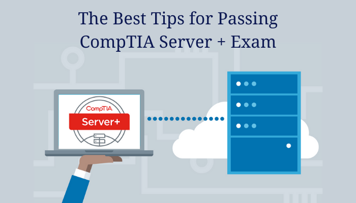 Tips to Prepare for the CompTIA Server+ Certification Exam
